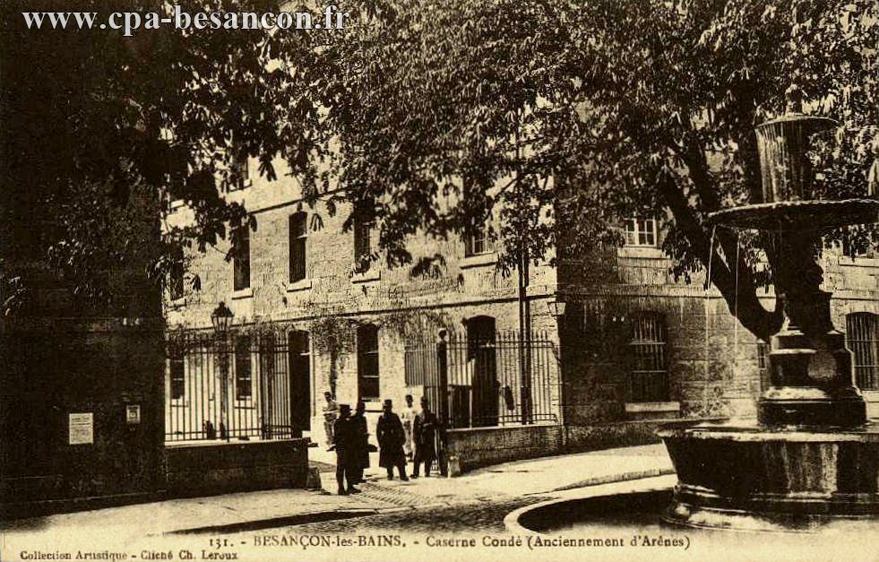 131. - BESANÇON-les-BAINS. - Caserne Condé (Anciennement d'Arènes)